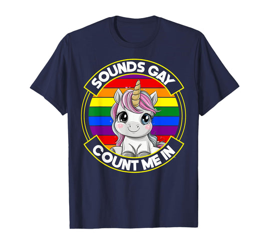 Rainbow Flag LGBT Gay Pride Sounds Gay Count Me In Unicorn T-Shirt