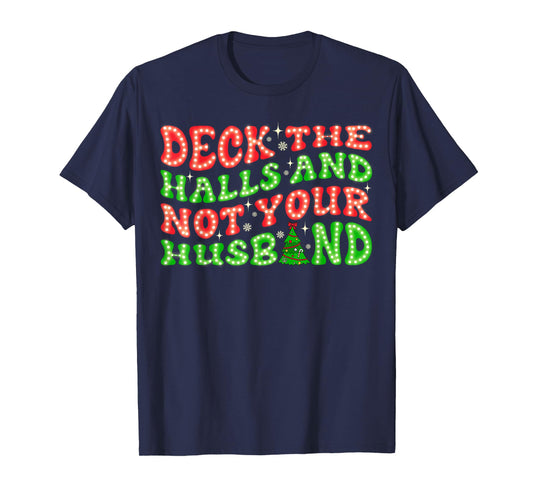 Deck The Halls Not Your Husband Groovy Funny Christmas Wife T-Shirt