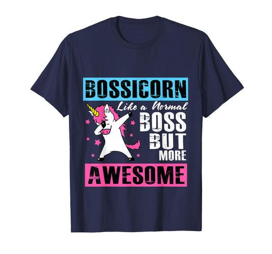 Bossicorn Like A Normal Boss But More Awesome T-Shirt