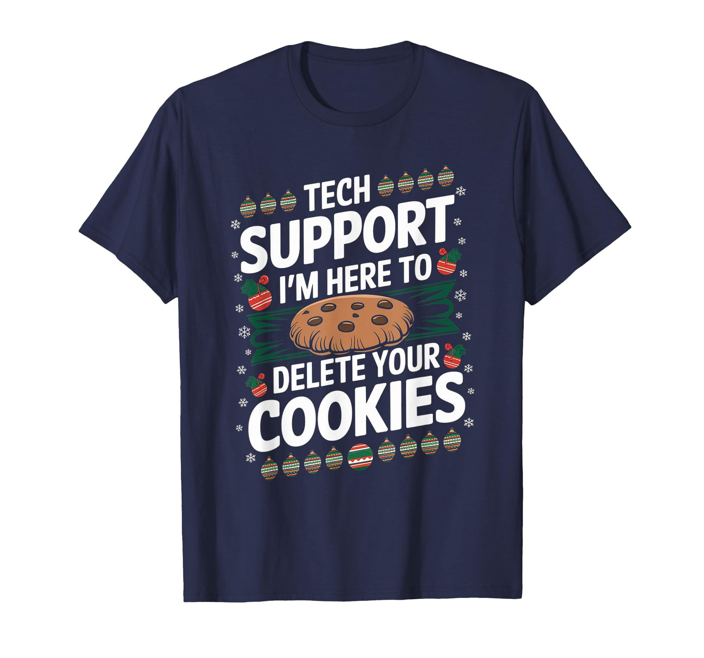 Tech Support I'm Here To Delete Your Cookies Christmas Xmas T-Shirt