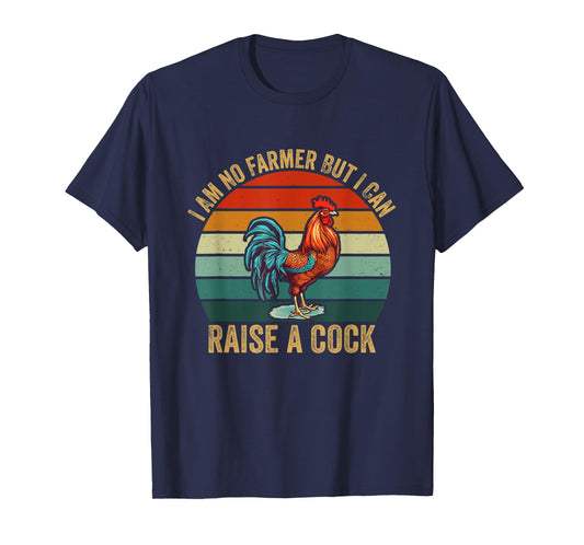Vintage I'm No Farmer But I Can Raise A Cock Chicken T-Shirt