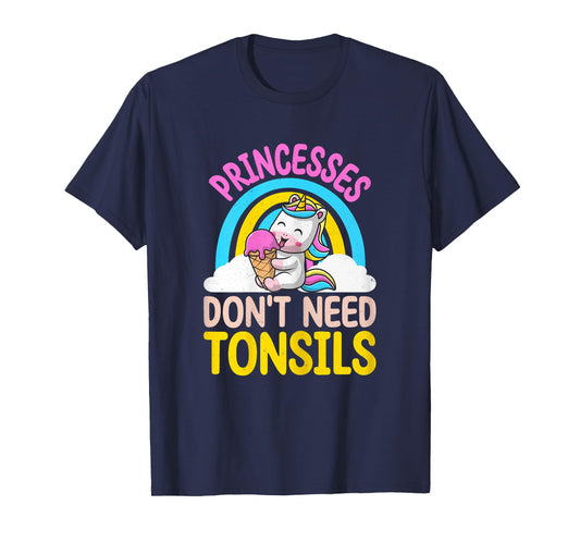 Princesses Don't Need Tonsils - Tonsillectomy Recovery Girls T-Shirt