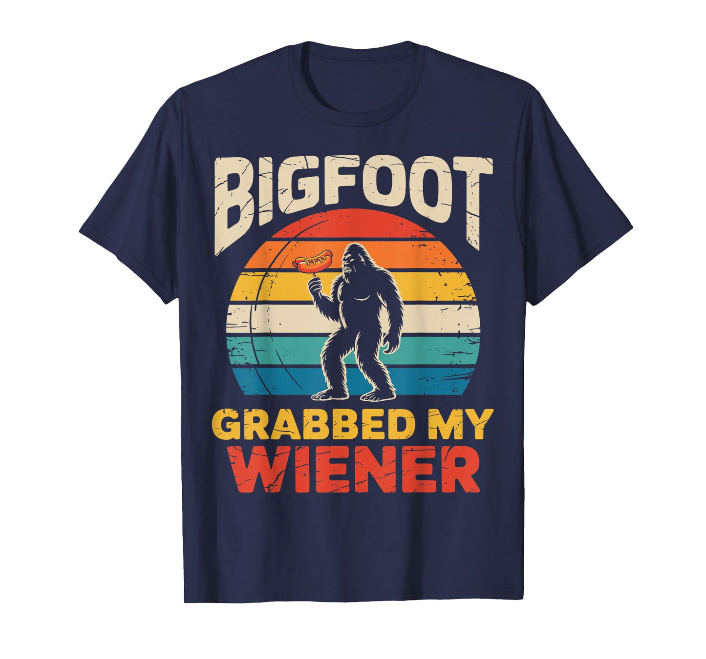Funny Retro Bigfoot Grabbed My Wiener sassy Sasquatch Joke T-Shirt