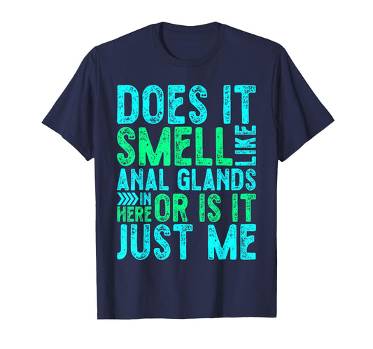 Distressed Does It Smell Like Anal Glands Funny Vet Tech T-Shirt