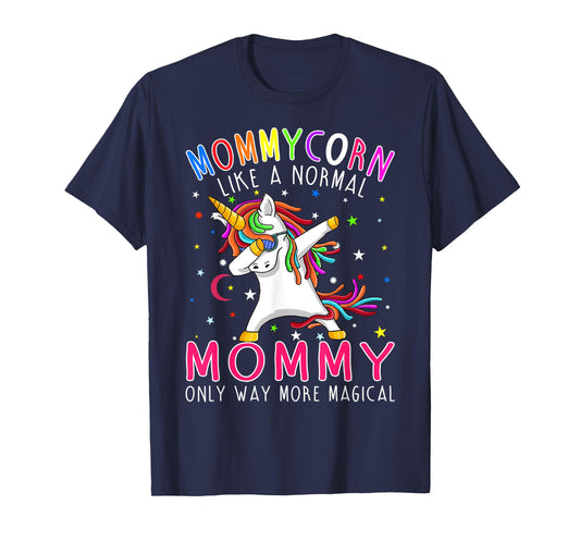 Mommycorn Like A Normal Mommy Only Way More Magical T-Shirt