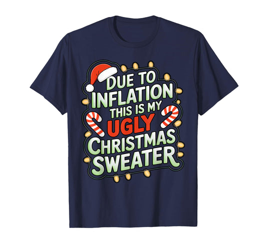 Due To Inflation Funny Ugly Christmas Sweater Xmas Joke T-Shirt
