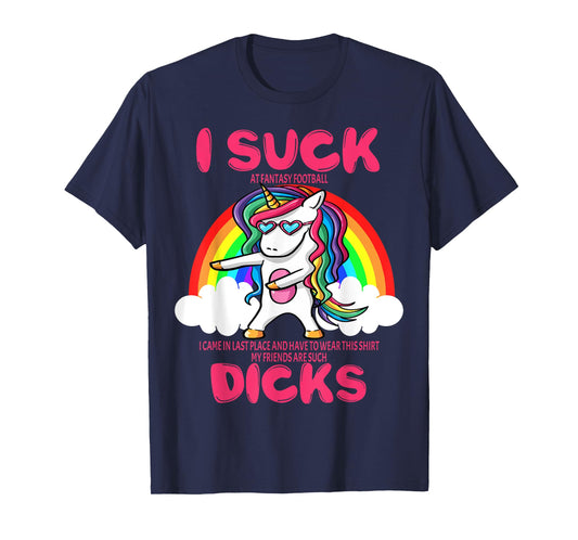 I Suck Dicks Fantasy Football Loser Trophy Unicorn Rainbow T-Shirt