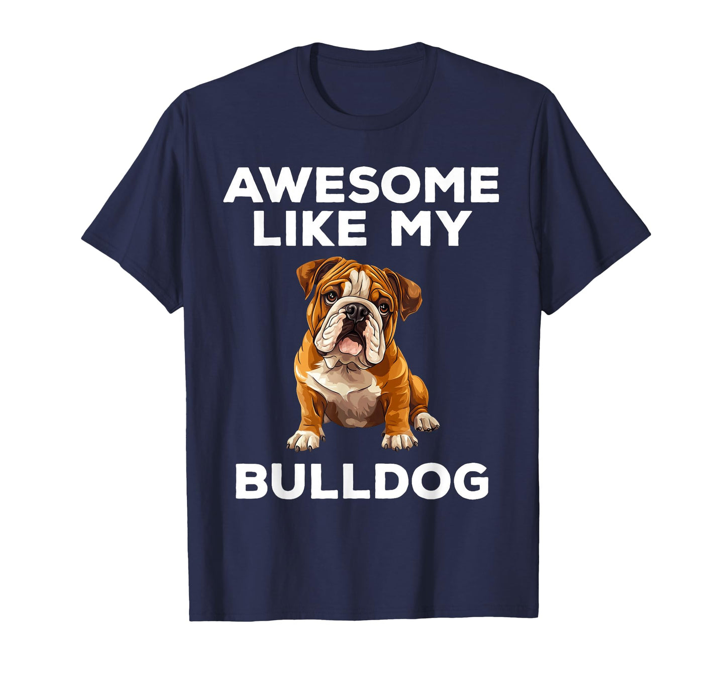 Awesome Like My Bulldog Funny English Bulldog Dog T-Shirt