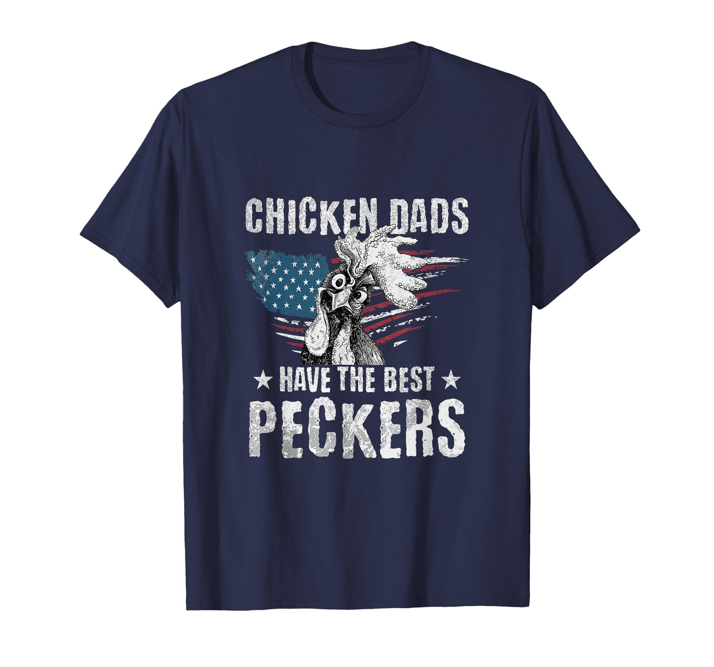Chicken Dads Have The Best Peckers Ever US Flag Rooster T-Shirt
