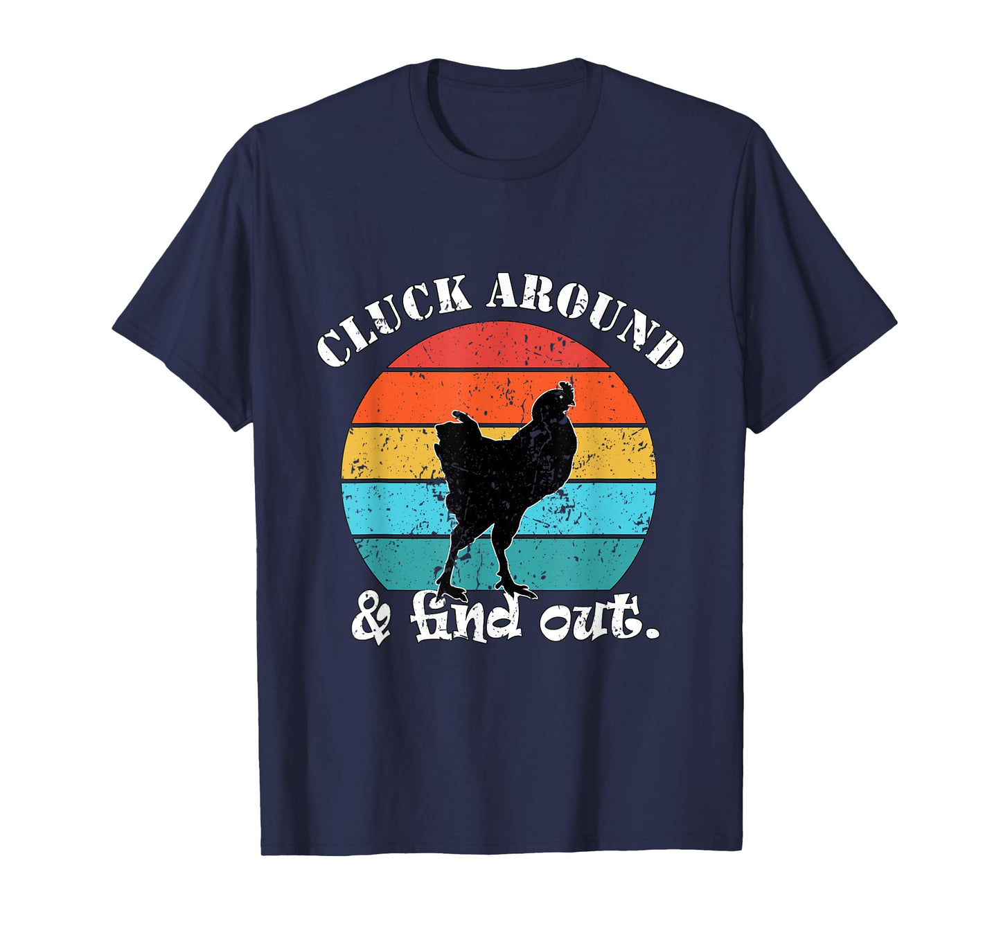 Chicken Farmer Cluck around & find out. T-Shirt