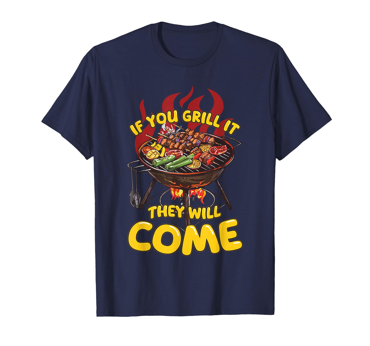 If You Grill It They Will Come Funny Barbeque Master Griller T-Shirt