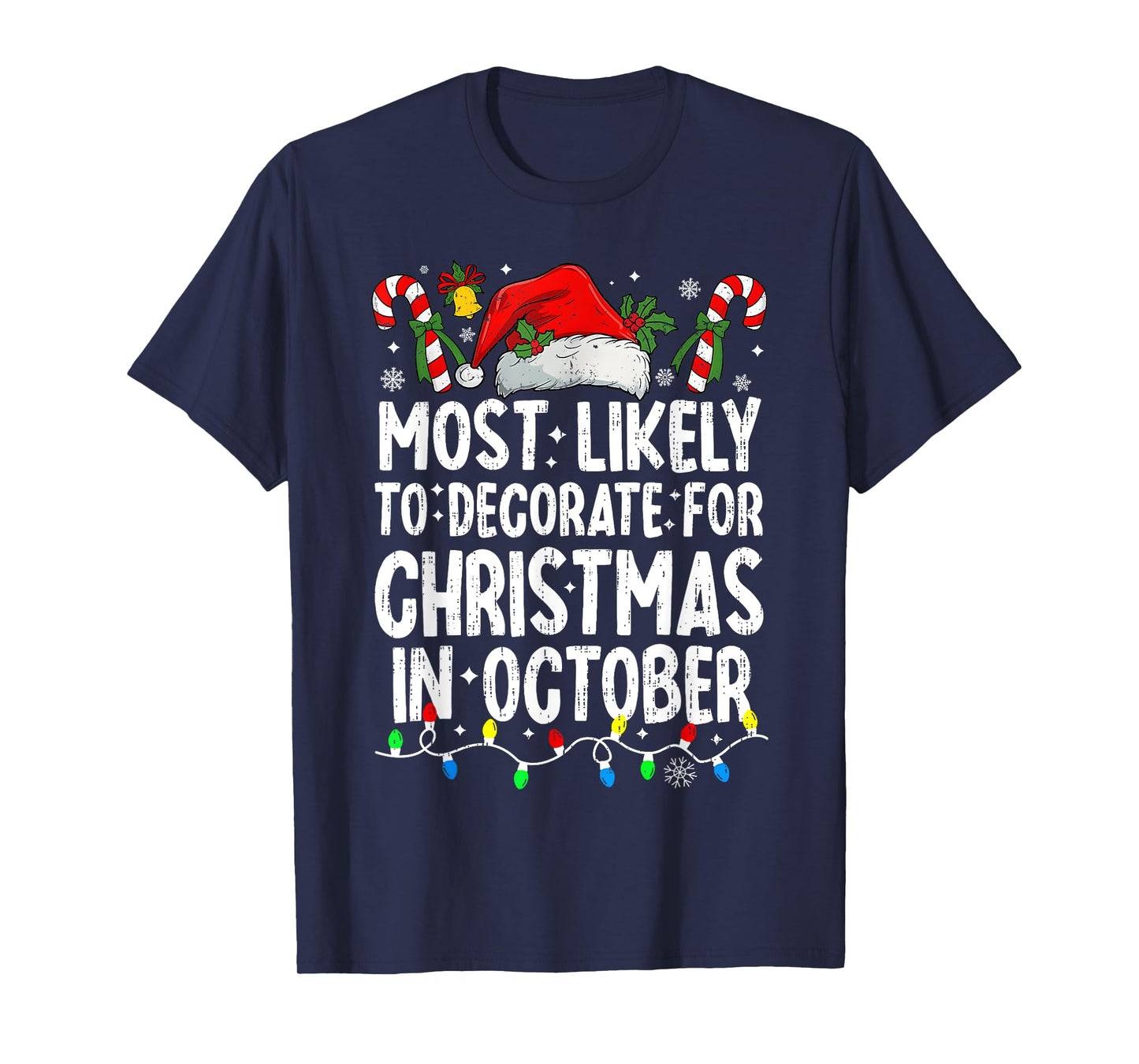 Most Likely To Decorate For Christmas In October Family Xmas T-Shirt
