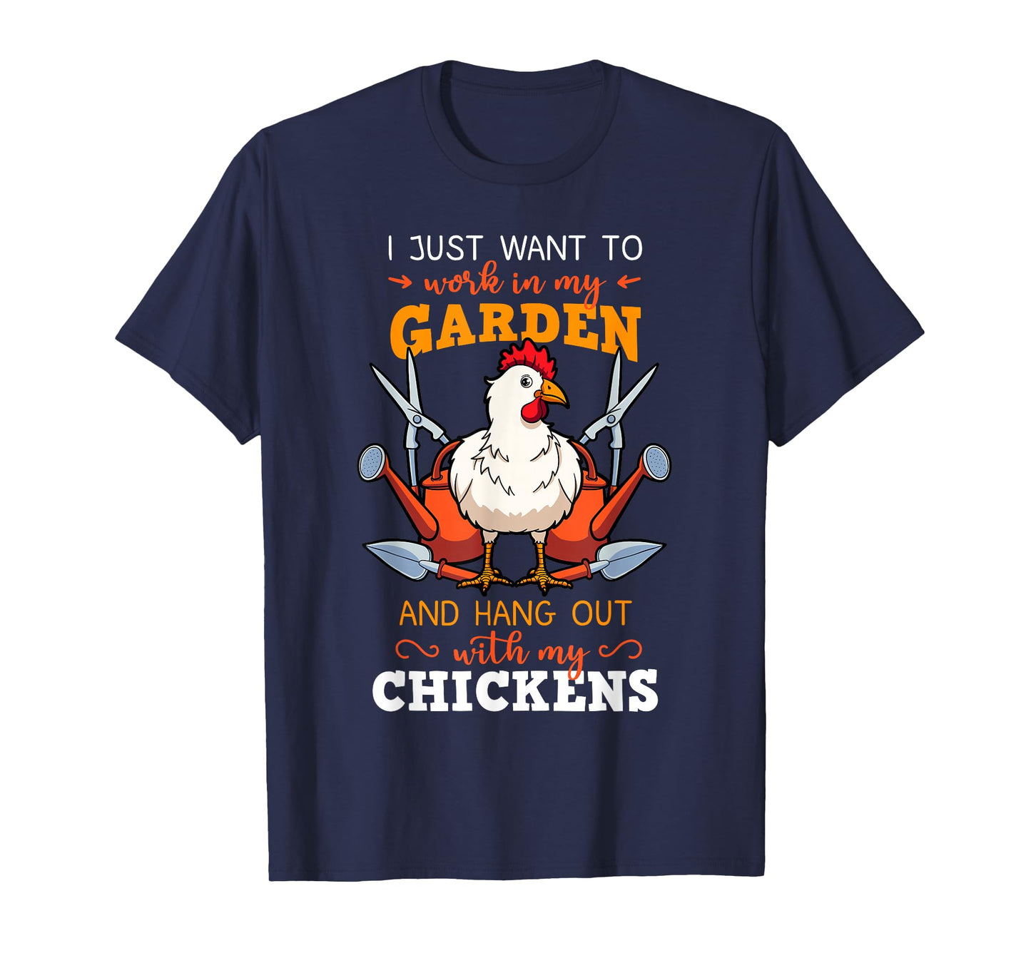 I Just Want To Work In My Garden Chicken Owner Chicken Farmer T-Shirt