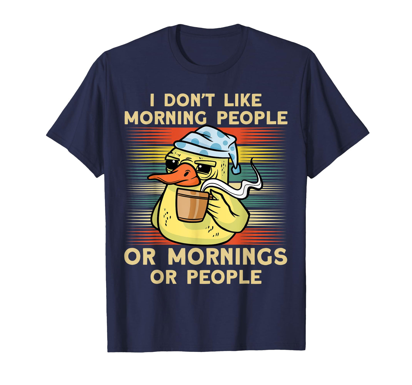 I Don't Like Morning People Or Mornings Or People Duck T-Shirt