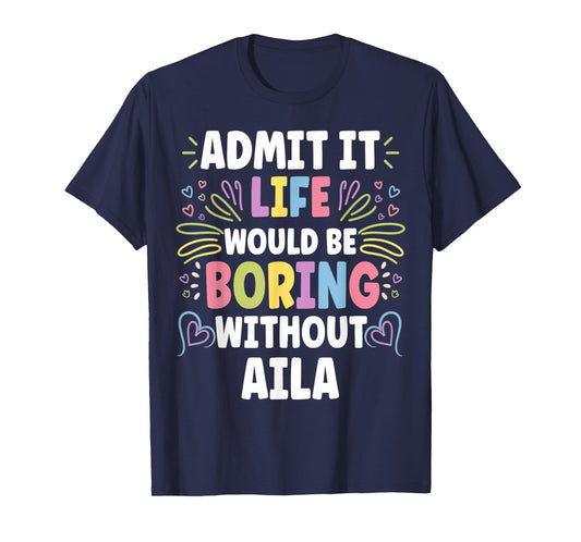 AILA Personalized Name Funny Cute Custom AILA Name T-Shirt