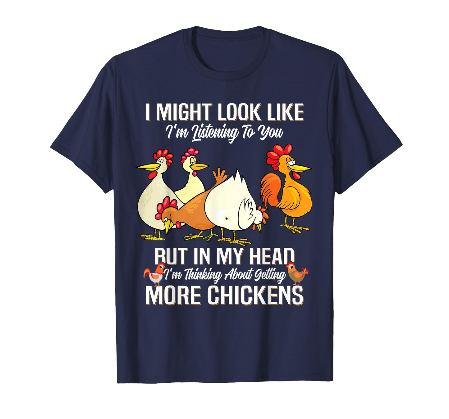 I Might Look Like I'm Listening to You Chickens Farmer T-Shirt