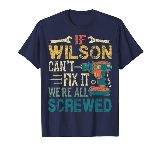 If Wilson Can't Fix it We're All Screwed Funny Fathers Gift T-Shirt