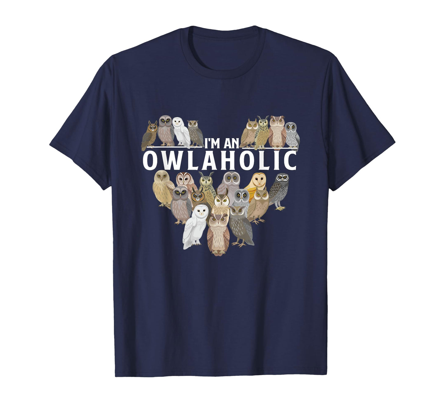 I'm An Owlaholic - Owl Bird Animal Lover Ornithology Nature T-Shirt