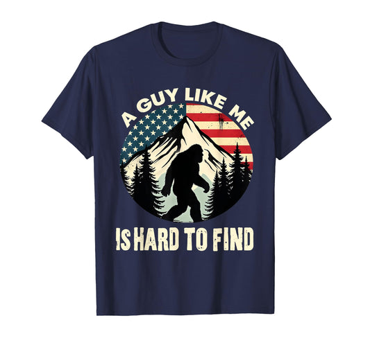 A Guy Like Me Is Hard To Find Funny Bigfoot Outdoor T-Shirt