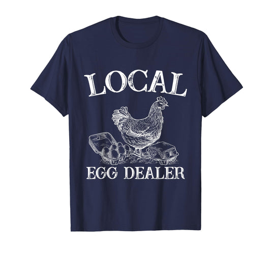 Support Your Local Egg Dealer Farmer Chicken Egg Lover T-Shirt