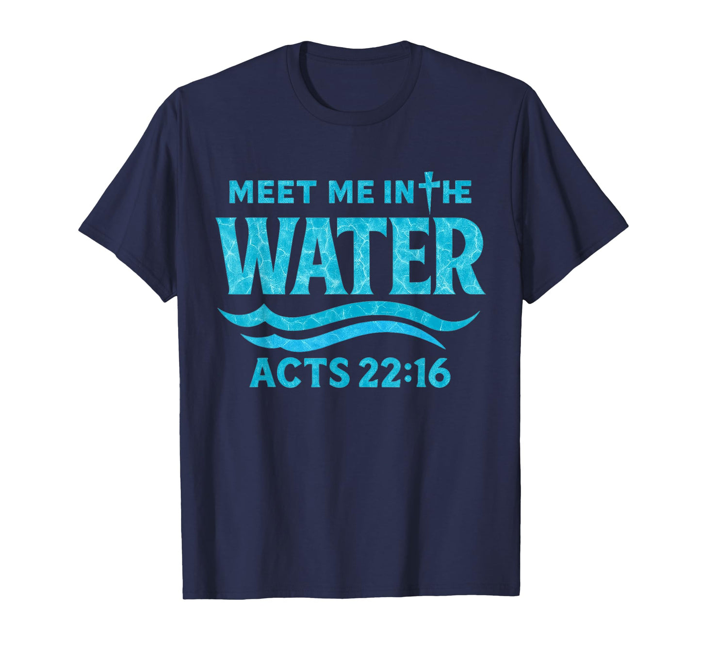 Meet Me in The Water Bible Verse Jesus God Funny Quote T-Shirt
