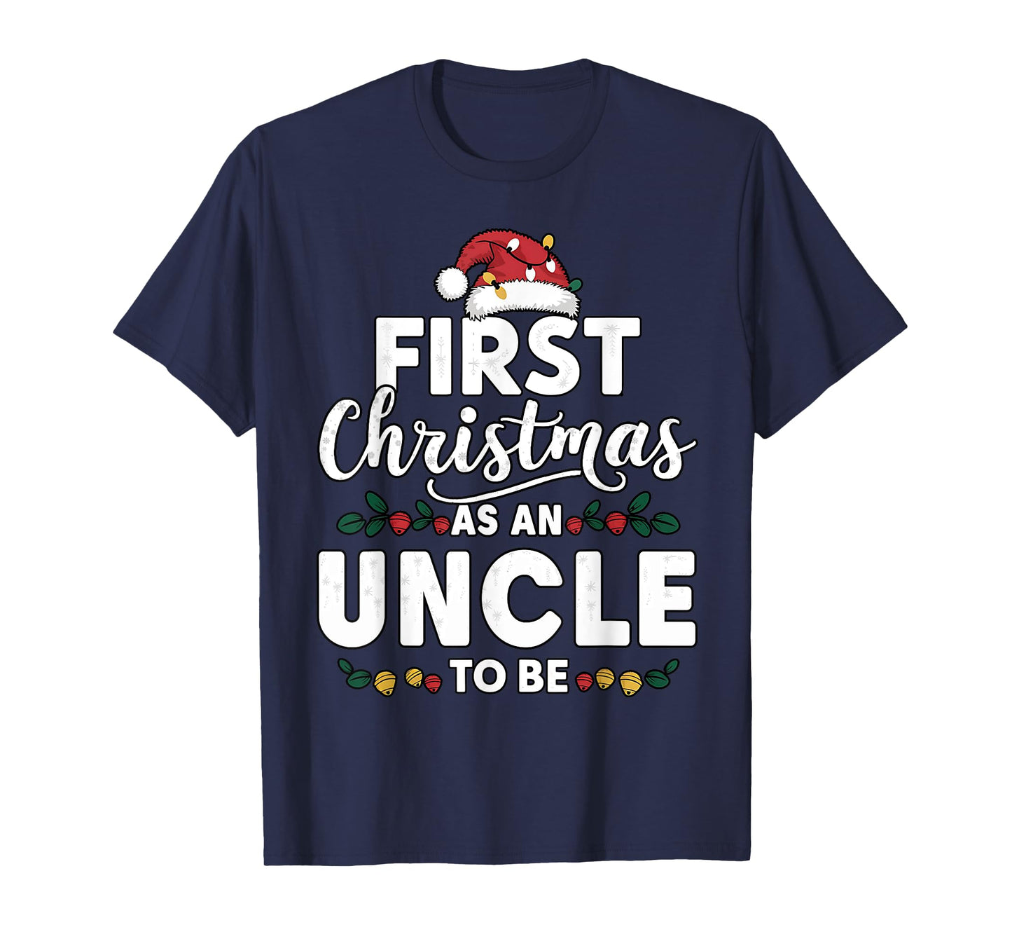 Funny First Christmas As An Uncle To Be New Uncle Christmas T-Shirt