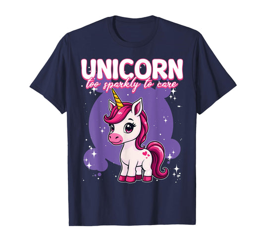 Unicorn Too Sparkly To Care Unicorn T-Shirt