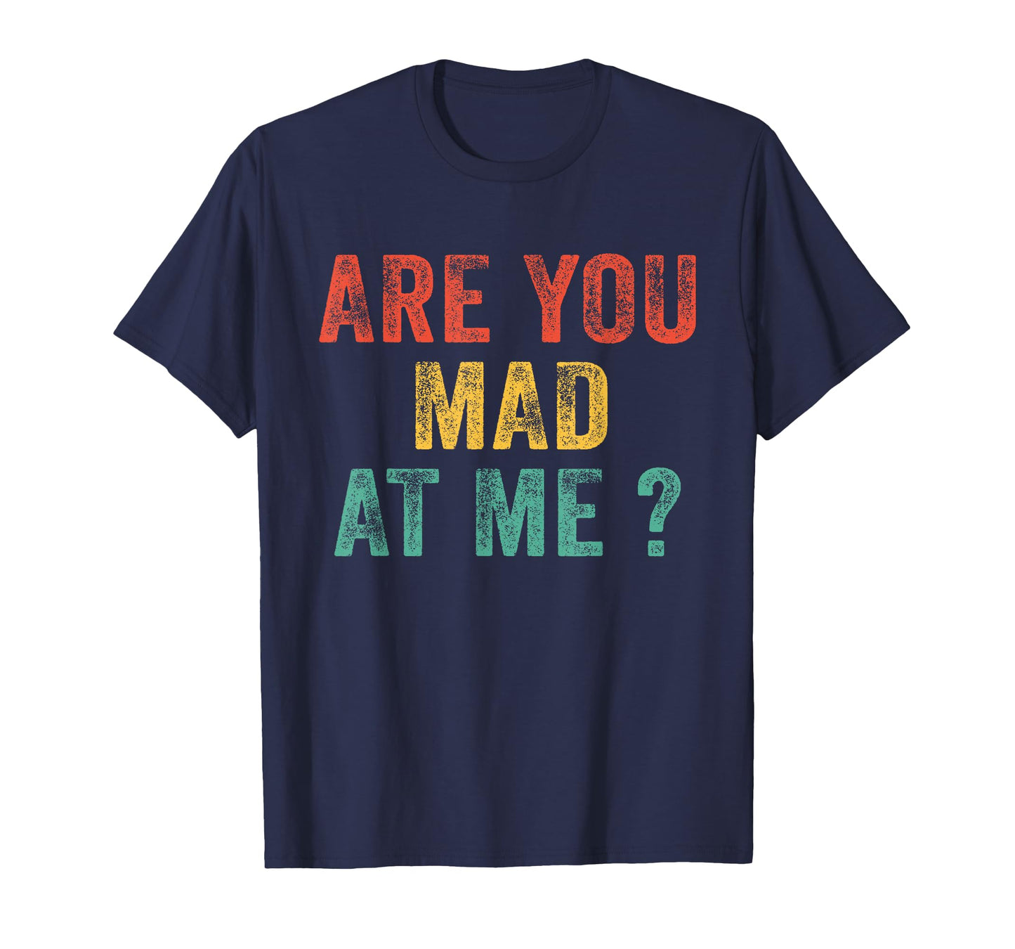 Funny Are You Mad At Me? Angry Annoyed Saying Vintage Retro T-Shirt
