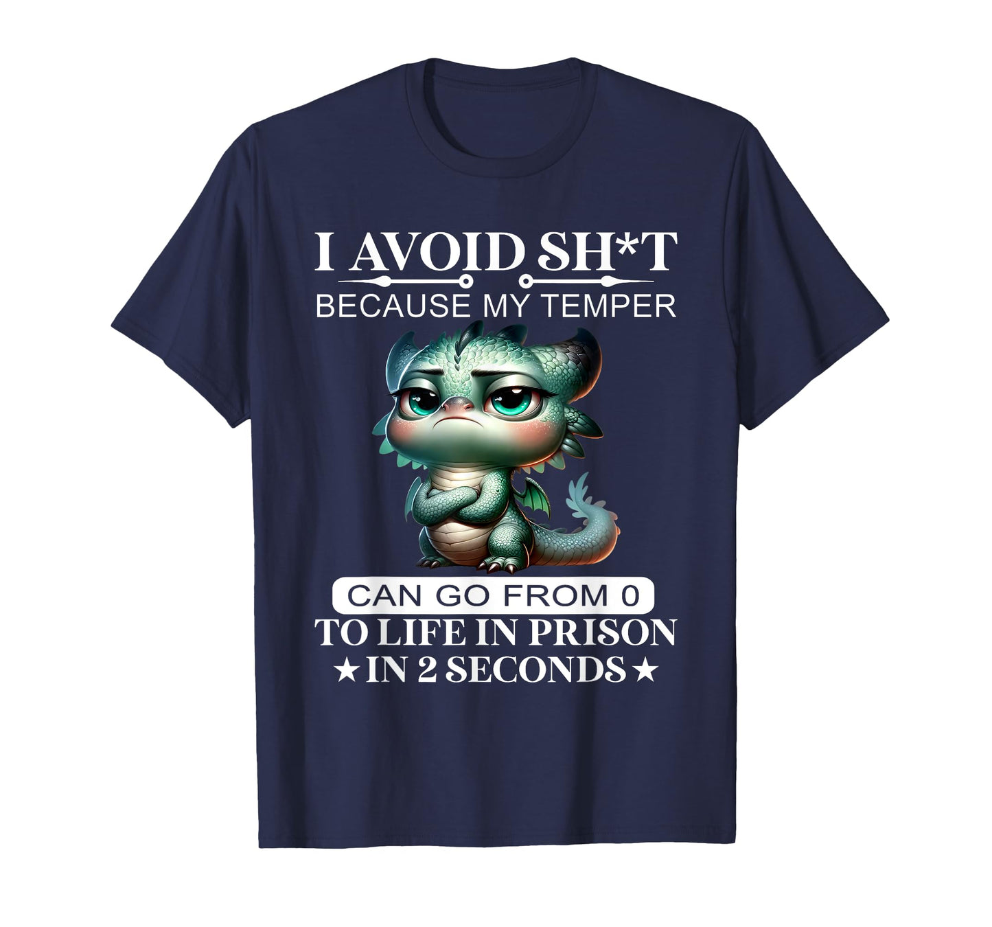 I Avoid Sht Because My Temper Can Go From 0 To Like Prison T-Shirt