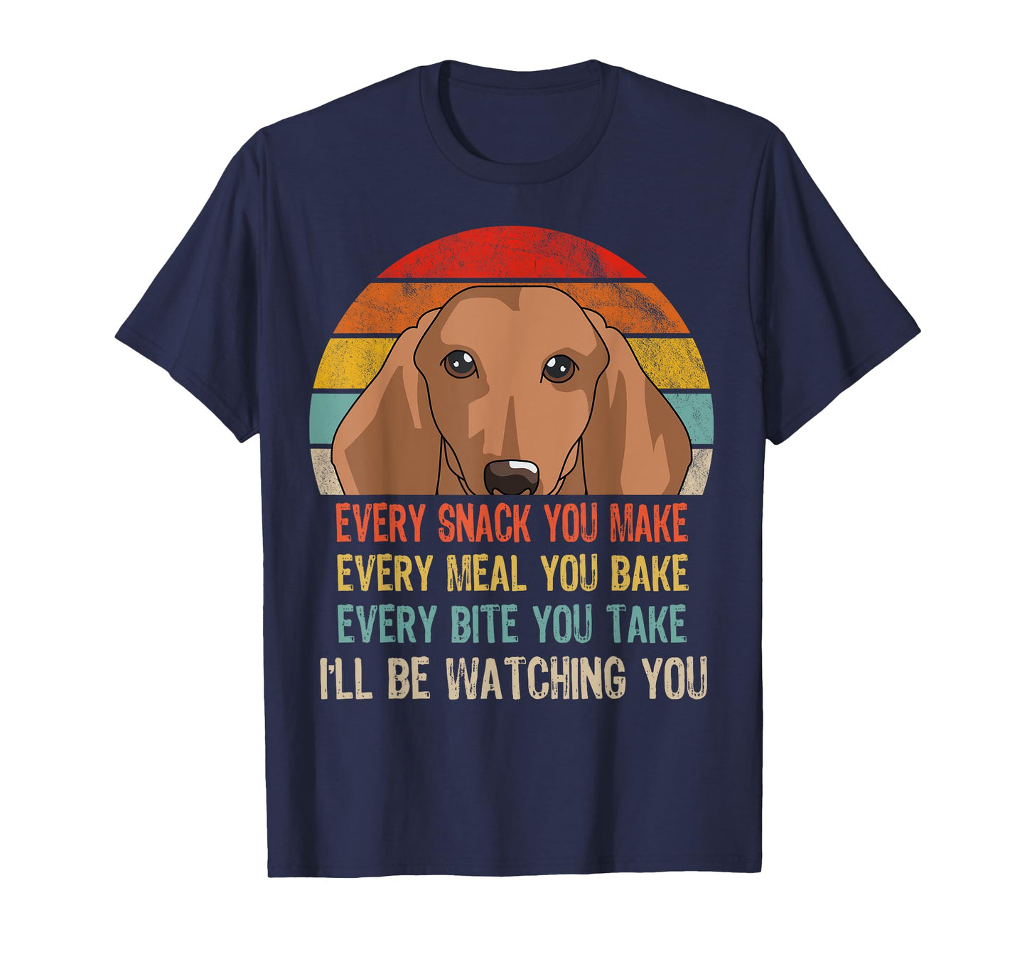 Retro Dachshund Every Snack You Make Every Meal You Bake T-Shirt
