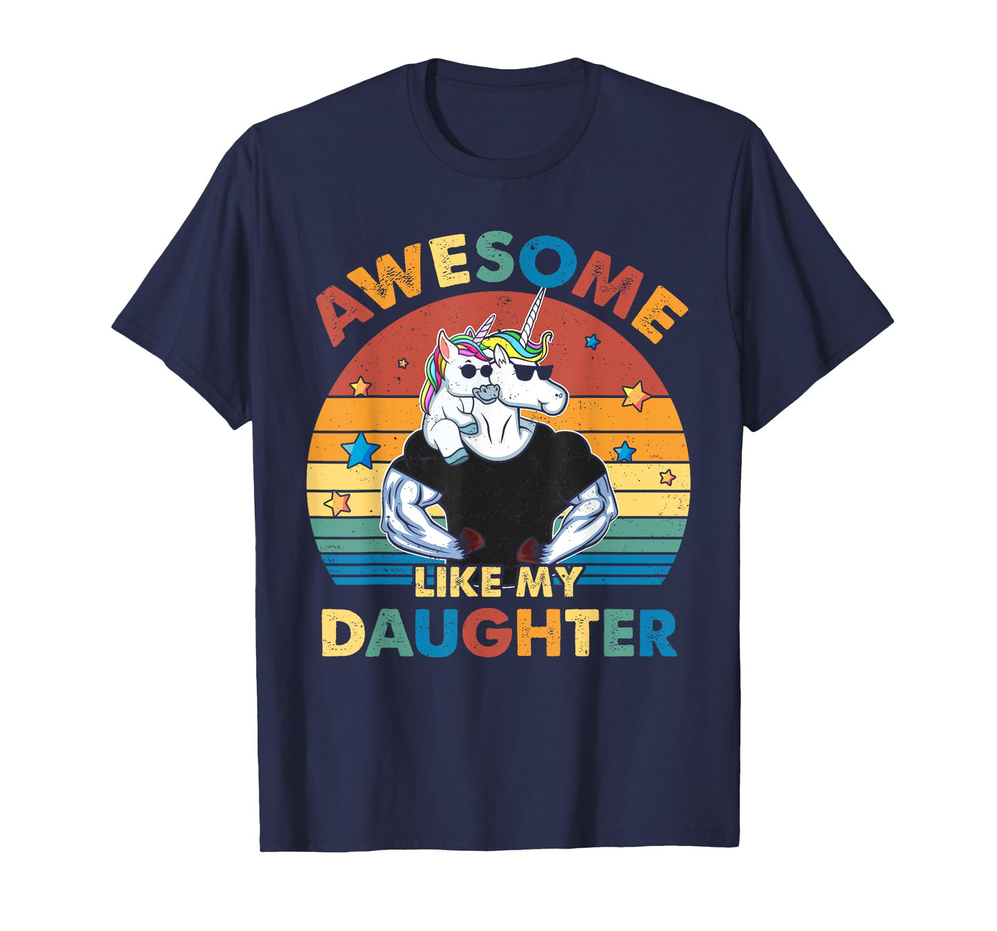 Unicorn Dad Awsome Like My Daughter Happy Father's Day T-Shirt