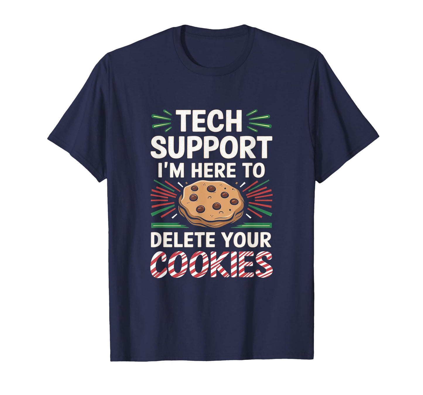 Tech Support I'm Here To Delete Your Cookies Christmas Xmas T-Shirt