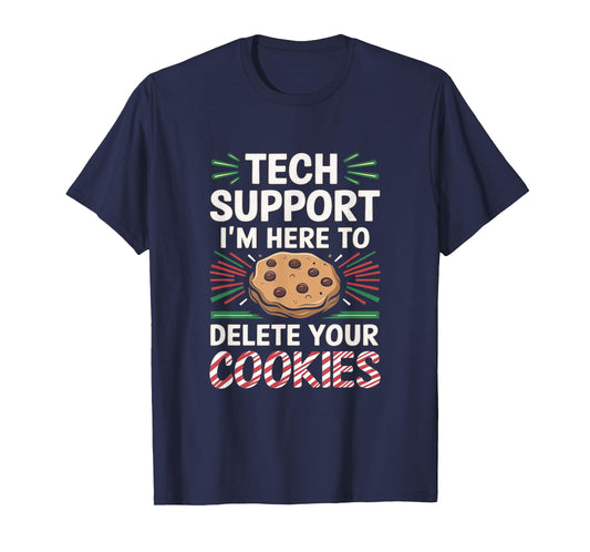 Tech Support I'm Here To Delete Your Cookies Christmas Xmas T-Shirt