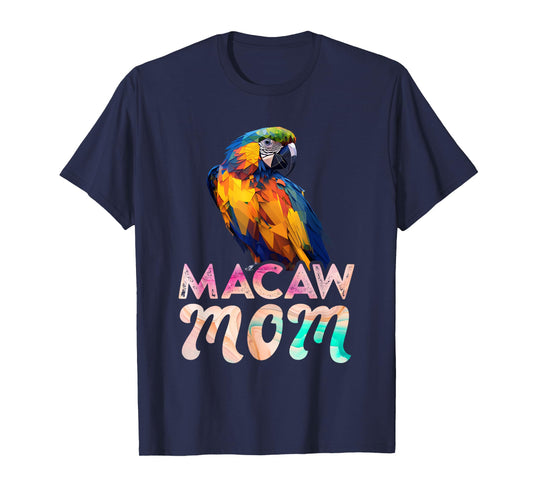 Macaw Mom Macaws Mommy Bird Lovers Women Parrot Owners T-Shirt