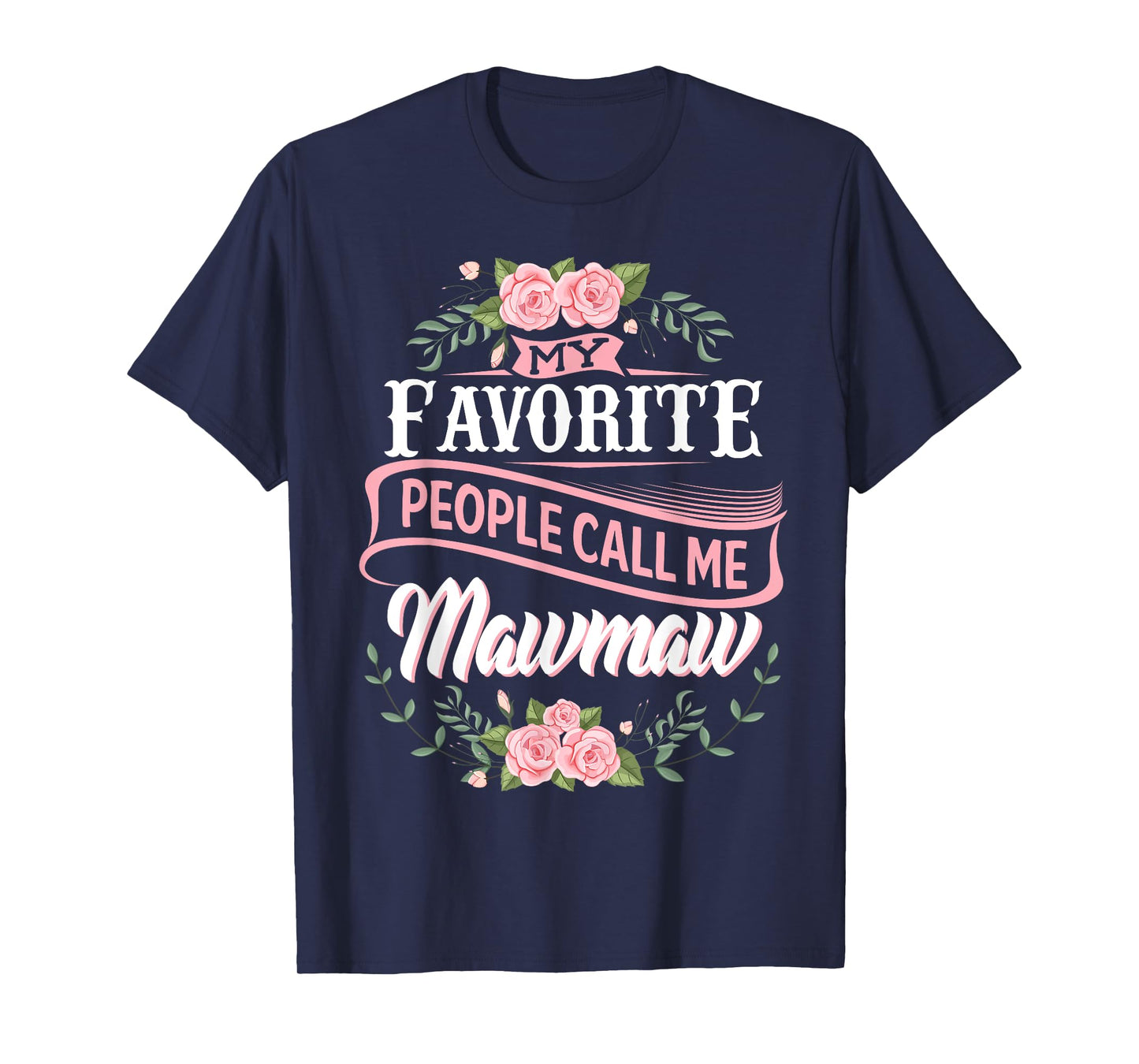 My Favorite People Call Me Maw-maw floral mother's day T-Shirt