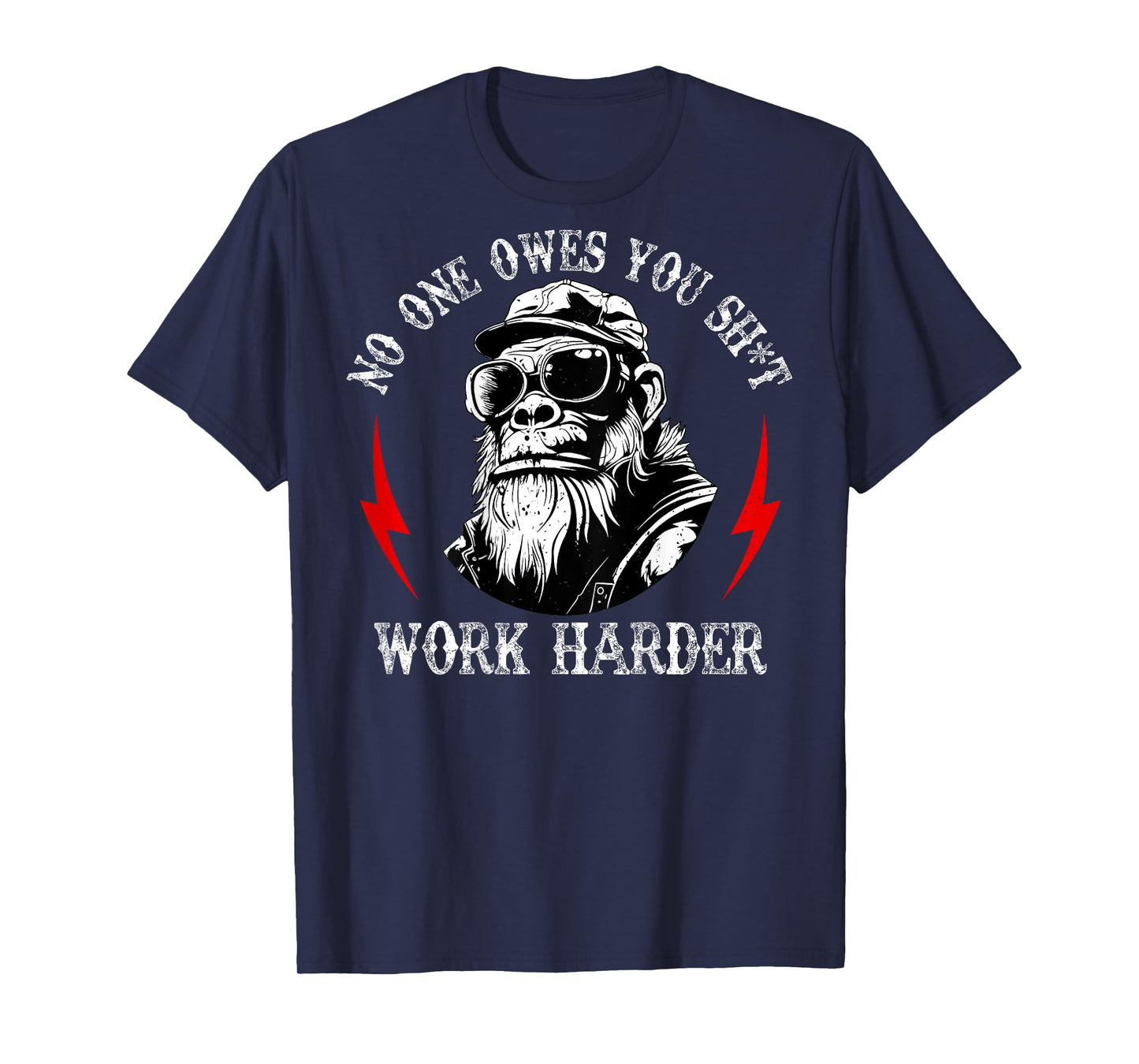 (ON Back) Funny Monkey No One Owes You Sht Work Harder T-Shirt