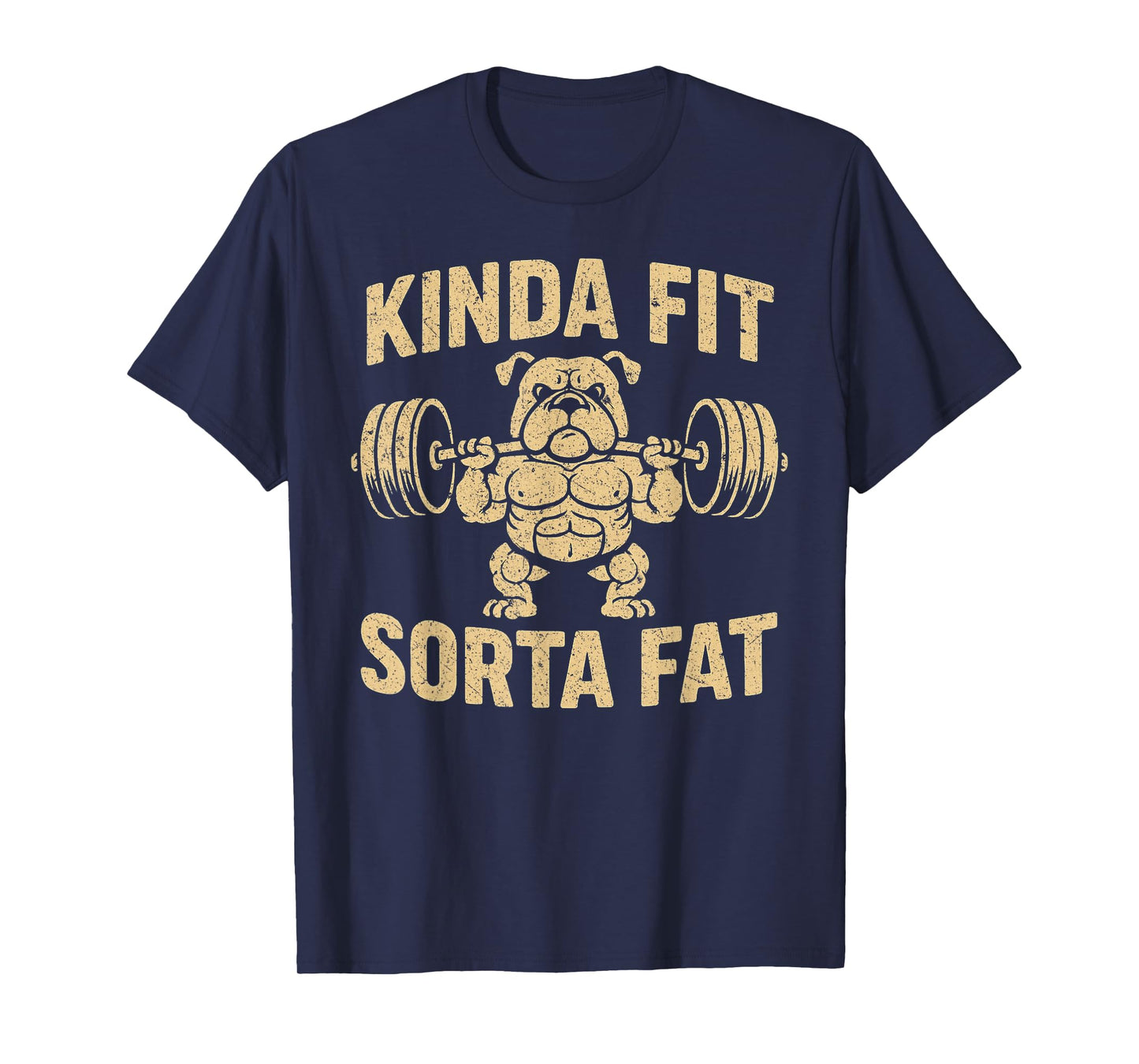 Funny Gym Weightlifting Bulldog Kinda Fit Sorta Fat T-Shirt