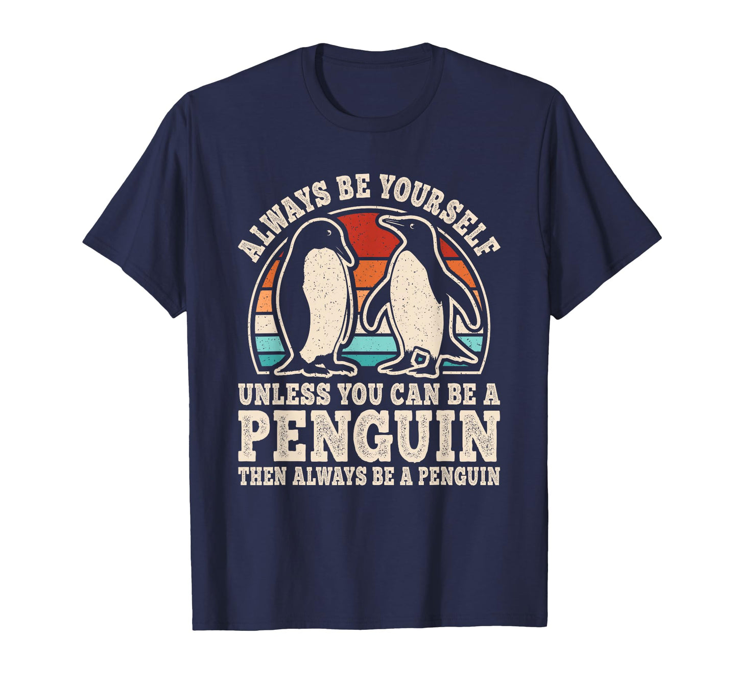 Always Be Yourself Penguin Retro Penguin Men Women Kids T-Shirt