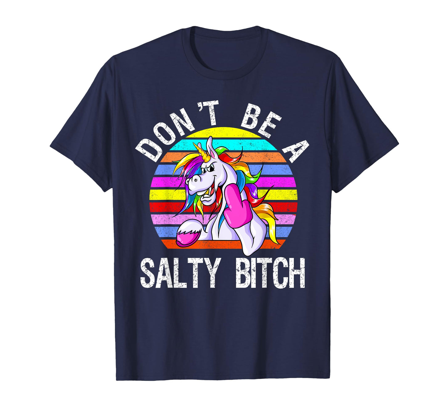 Don't Be A Salty Bitch cute unicorn retro T-Shirt