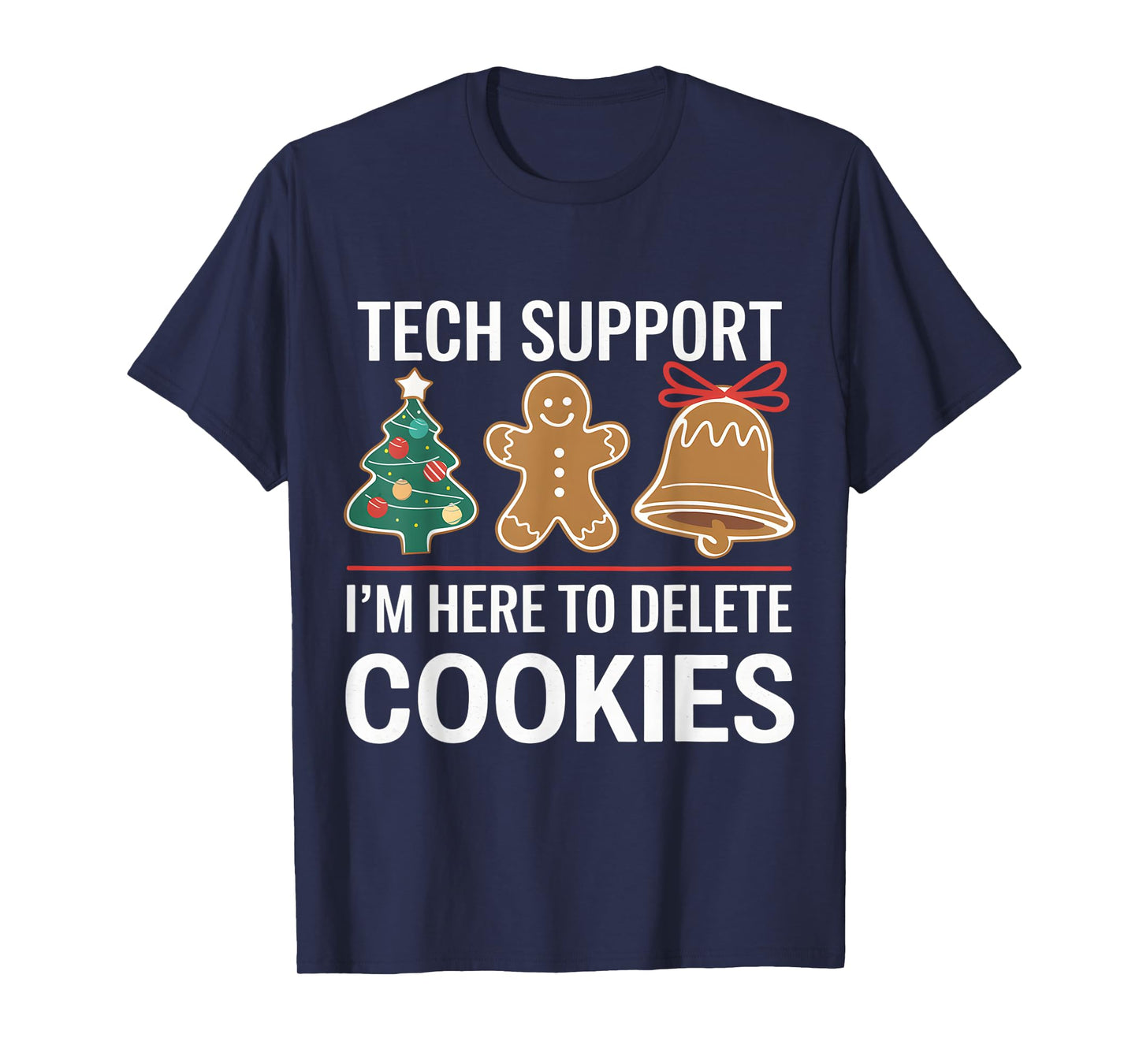 Tech Support I'm Here To Delete Your Cookies Xmas Christmas T-Shirt