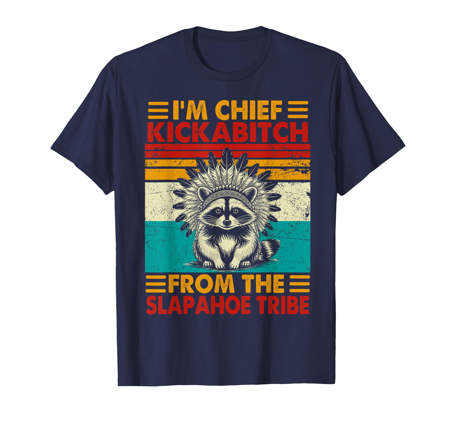 I'm chief kickabitch from slaphoe tribe funny raccoon T-Shirt