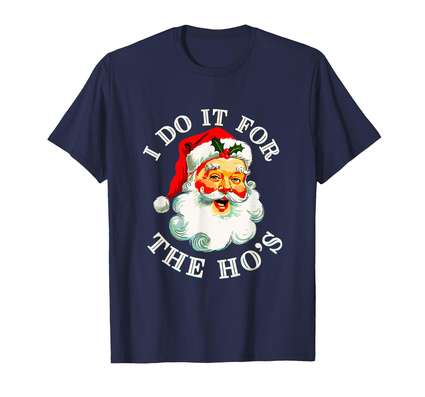 I Do It For The Hos Funny Inappropriate Christmas T-Shirt