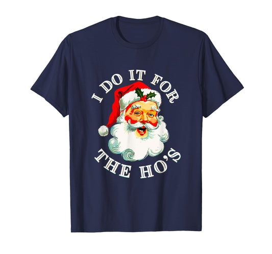 I Do It For The Hos Funny Inappropriate Christmas T-Shirt
