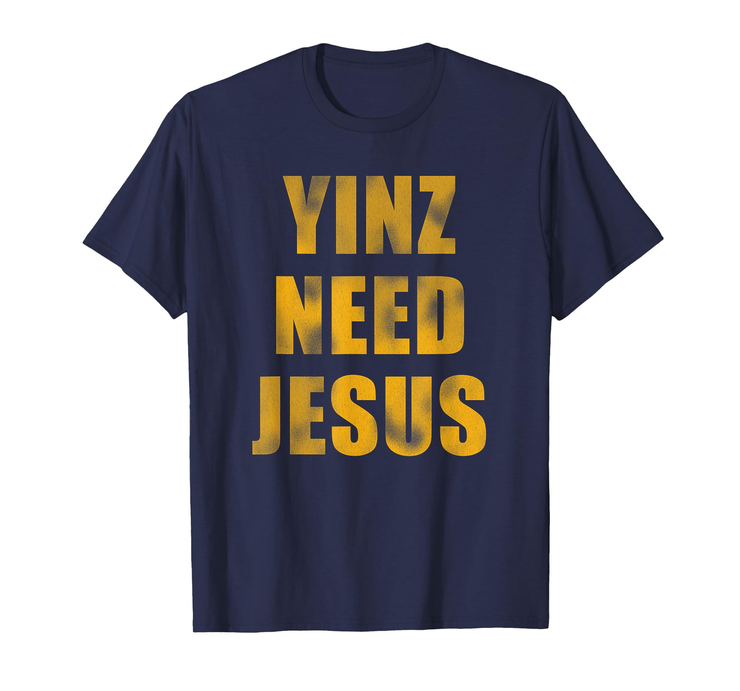 Vintage Yinz Need Jesus Pittsburghese T-Shirt T-Shirt