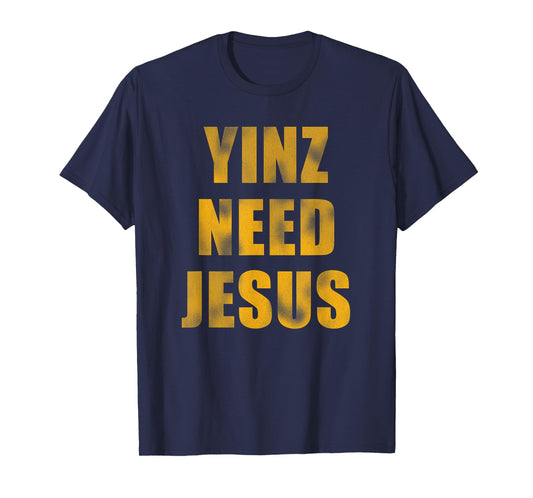 Vintage Yinz Need Jesus Pittsburghese T-Shirt T-Shirt