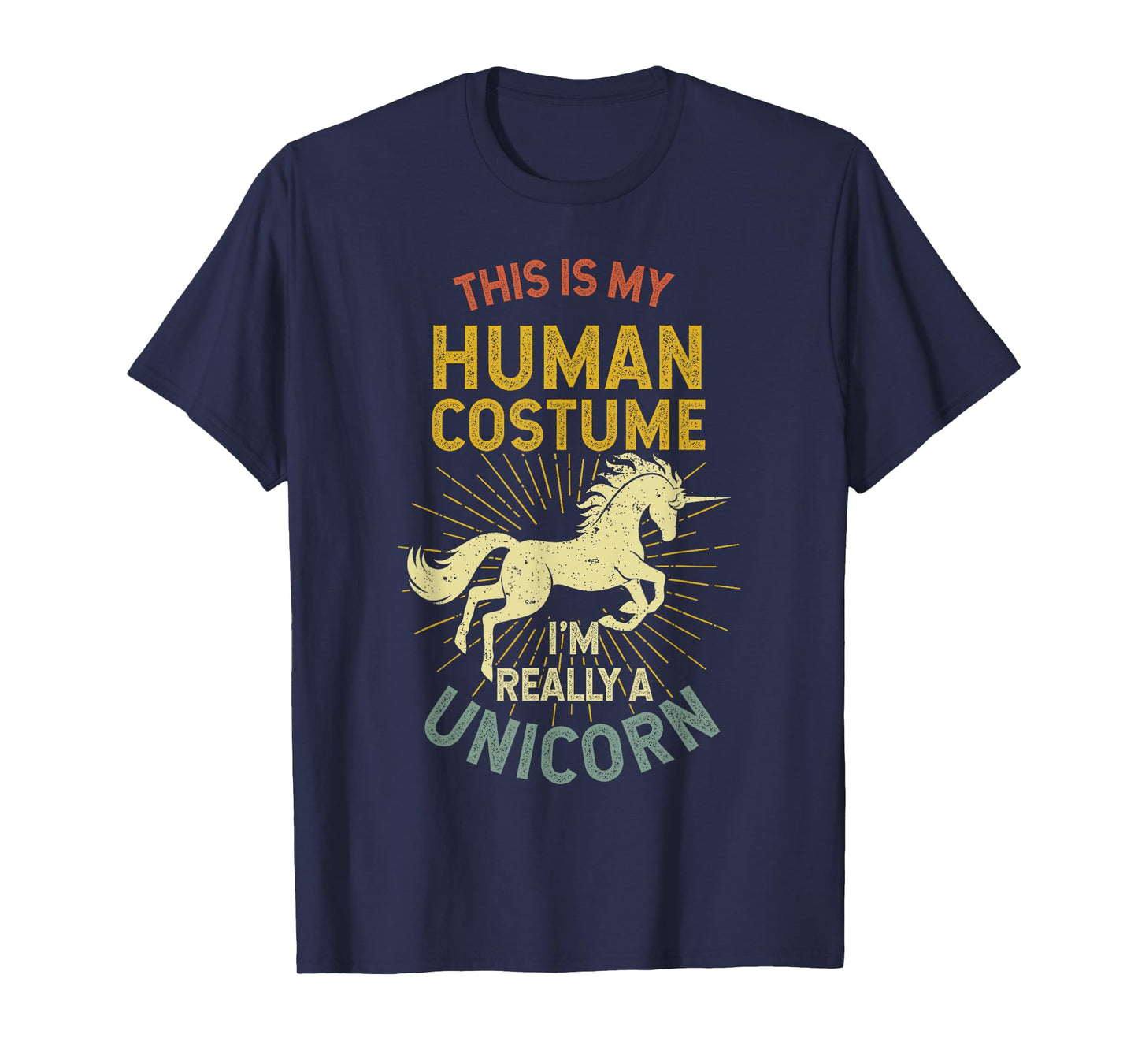 This Is My Human Costume I'm Really A Unicorn T-Shirt