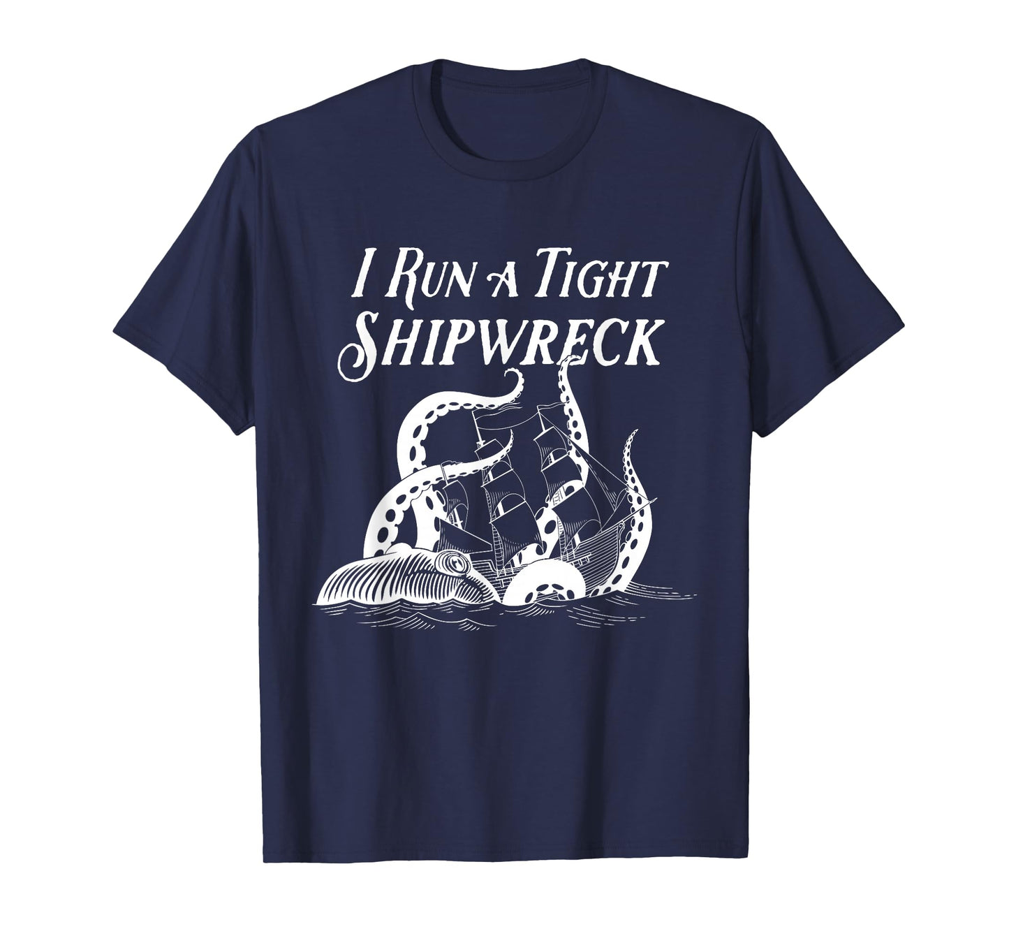 I Run a Tight Shipwreck Vintage Nautical Style Funny T-Shirt