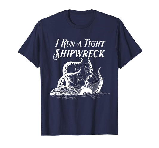 I Run a Tight Shipwreck Vintage Nautical Style Funny T-Shirt