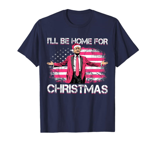 I'll Be Home For Christmas Funny Trump Pink Xmas Pajamas T-Shirt