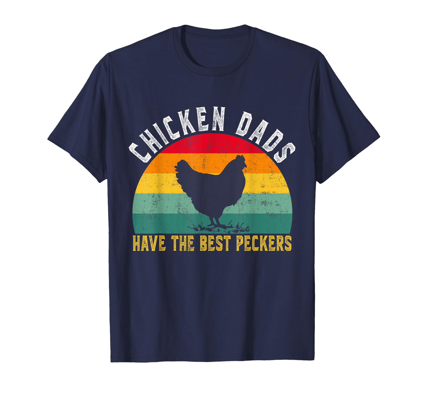 Funny Chicken Dads Have The Best Peckers Chicken Fathers Day T-Shirt